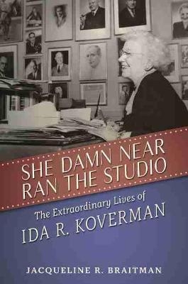 She Damn Near Ran the Studio - Jacqueline R. Braitman