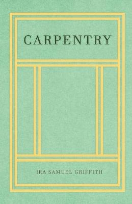 Carpentry - Ira Samuel Griffith