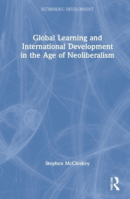 Global Learning and International Development in the Age of Neoliberalism - Stephen McCloskey