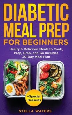 Diabetic Meal Prep For Beginners - Stella Waters