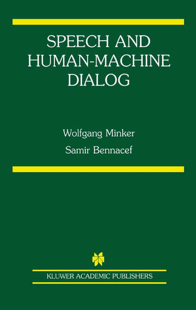 Speech and Human-Machine Dialog -  Samir Bennacef,  Wolfgang Minker