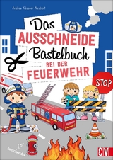 Das Ausschneide-Bastelbuch Bei der Feuerwehr - Andrea Küssner-Neubert
