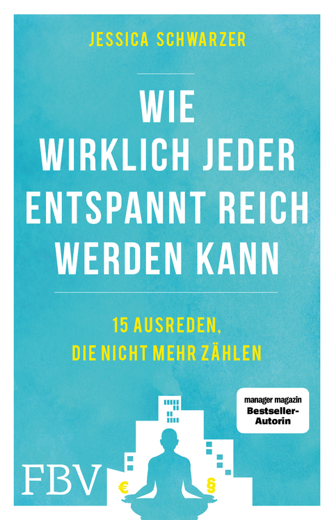 Wie wirklich jeder entspannt reich werden kann - Jessica Schwarzer