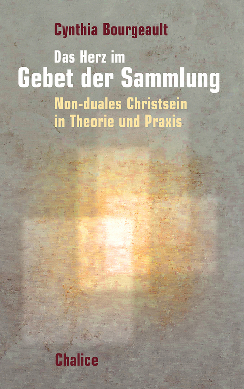 Das Herz im Gebet der Sammlung - Cynthia Bourgeault