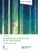 Wanderung durch das Alte Testament - Stefan Wenger