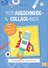 Mein Ausschneide-Collage-Buch *Robotorhelden* - Martina Unterfrauner