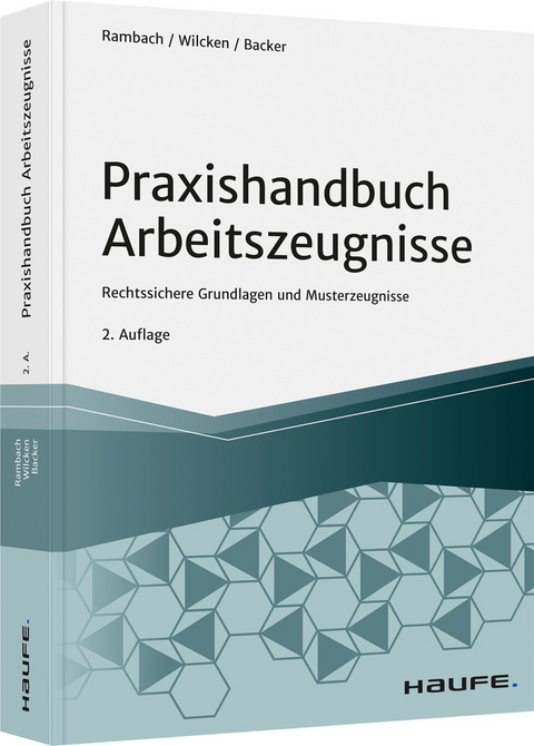 Praxishandbuch Arbeitszeugnisse - Peter H.M. Rambach, Stephan Wilcken, Anne Backer