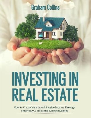 Investing in Real Estate - Graham Collins