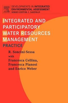 Integrated and Participatory Water Resources Management - Practice -  Francesca Cellina,  Francesca Pianosi,  Rodolfo Soncini-Sessa,  Enrico Weber