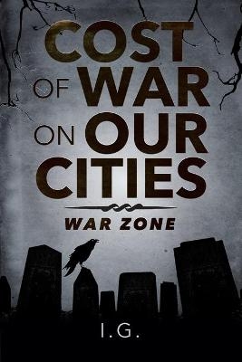 Cost of War on Our Cities -  I G