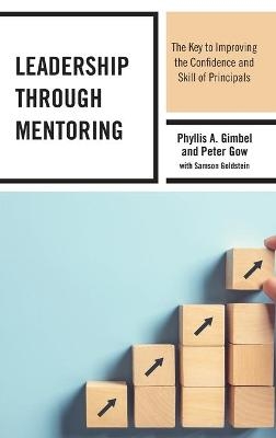 Leadership through Mentoring - Phyllis A. Gimbel, Peter Gow