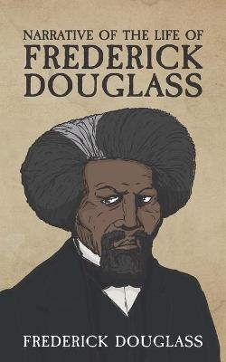 Narrative of the Life of Frederick Douglass - Frederick Douglass