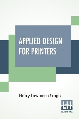 Applied Design For Printers - Harry Lawrence Gage