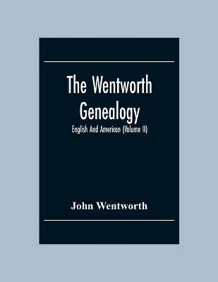The Wentworth Genealogy - John Wentworth