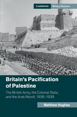 Britain's Pacification of Palestine - Matthew Hughes