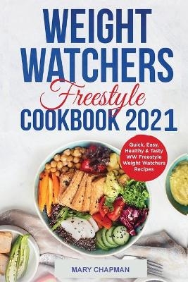 Weight Watchers Freestyle Cookbook 2021 - Mary Chapman