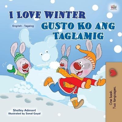 I Love Winter (English Tagalog Bilingual Book for Kids) - Shelley Admont, KidKiddos Books