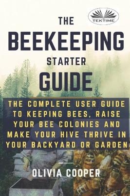 Beekeeping Starter Guide -  Olivia Cooper