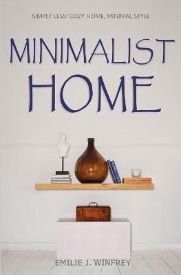 Minimalist Home - Emilie J Winfrey