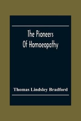 The Pioneers Of Homoeopathy - Thomas Lindsley Bradford
