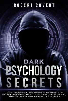 Dark Psychology Secrets - Robert Covert