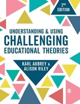 Understanding and Using Challenging  Educational Theories - Aubrey, Karl; Riley, Alison