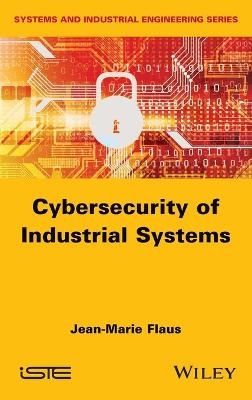 Cybersecurity of Industrial Systems - Jean-Marie Flaus