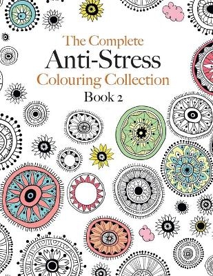 The Complete Anti-stress Colouring Collection Book 2 - Christina Rose