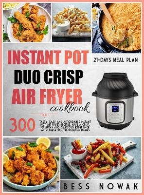 Instant Pot Duo Crisp Cookbook - Bess Nowak