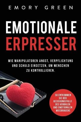 Emotionale Erpresser - Emory Green