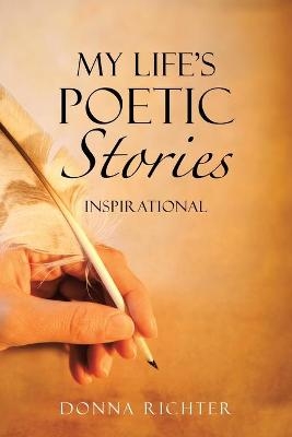 My Life's Poetic Stories - Donna Richter