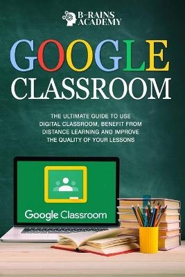 Google Classroom - B-Rains Academy