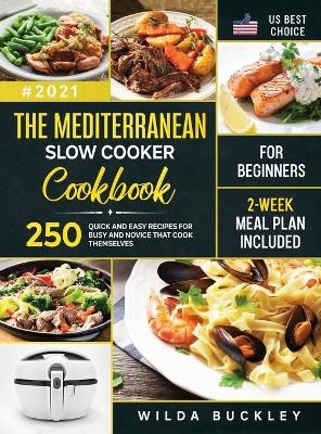 The Mediterranean Slow Cooker Cookbook for Beginners - Wilda Buckley