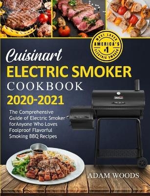 Cuisinart Electric Smoker Cookbook 2020-2021 - Adam Woods