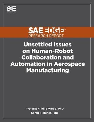 Unsettled Issues on Human-Robot Collaboration and Automation in Aerospace Manufacturing - Philip Webb,  Fletcher