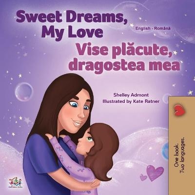 Sweet Dreams, My Love (English Romanian Bilingual Book for Kids) - Shelley Admont, KidKiddos Books