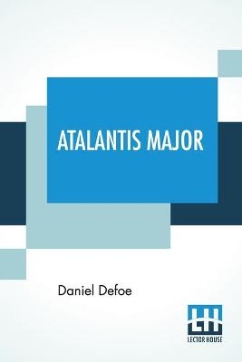 Atalantis Major - Daniel Defoe