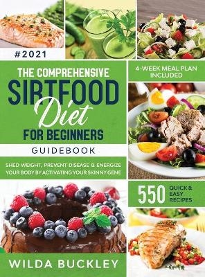The Comprehensive Sirtfood Diet Guidebook - Wilda Buckley