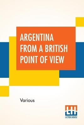 Argentina From A British Point Of View -  Various