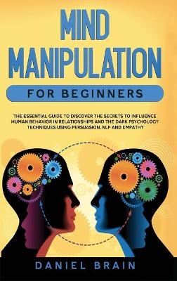 Mind Manipulation for Beginners - Daniel Brain