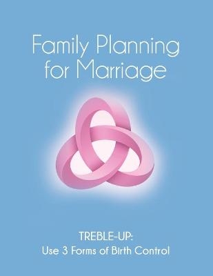 Family Planning for Marriage -  Treble-Up