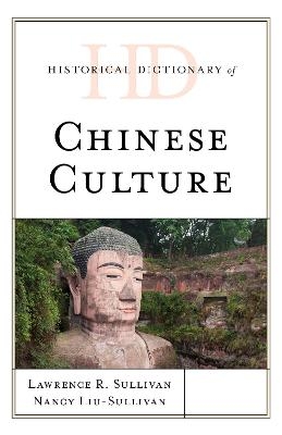 Historical Dictionary of Chinese Culture - Lawrence R. Sullivan, Nancy Y. Liu-Sullivan