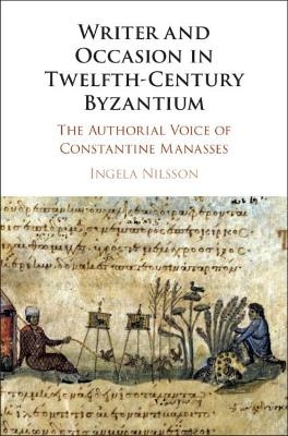 Writer and Occasion in Twelfth-Century Byzantium - Ingela Nilsson