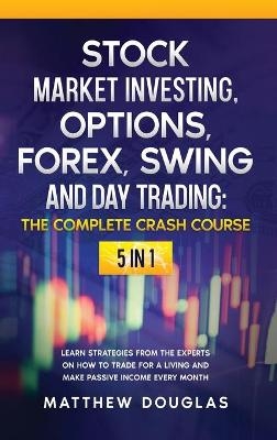 Stock Market Investing, Options, Forex, Swing and Day Trading - Matthew Douglas
