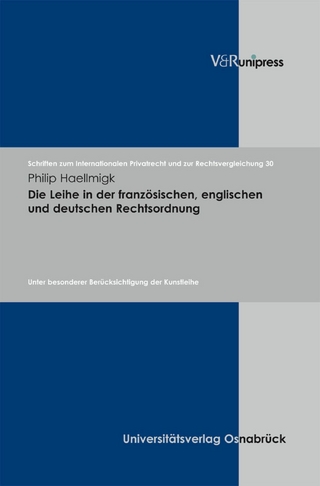 Die Leihe in der französischen, englischen und deutschen Rechtsordnung - Christian von Bar; Philip Haellmigk; Martin Schmidt-Kessel; Hans Schulte-Nölke