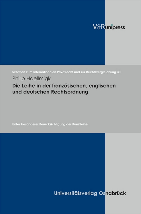 Die Leihe in der französischen, englischen und deutschen Rechtsordnung -  Philip Haellmigk