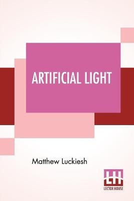 Artificial Light - Matthew Luckiesh