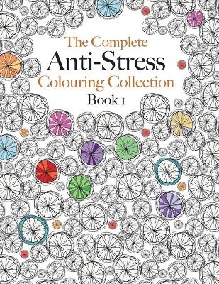 The Complete Anti-stress Colouring Collection Book 1 - Christina Rose