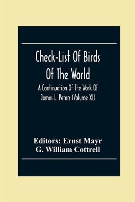 Check-List Of Birds Of The World; A Continuation Of The Work Of James L. Peters (Volume Xi) - G William Cottrell