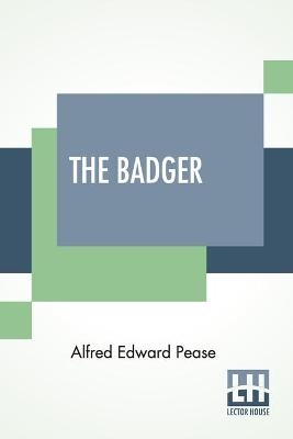 The Badger - Alfred Edward Pease